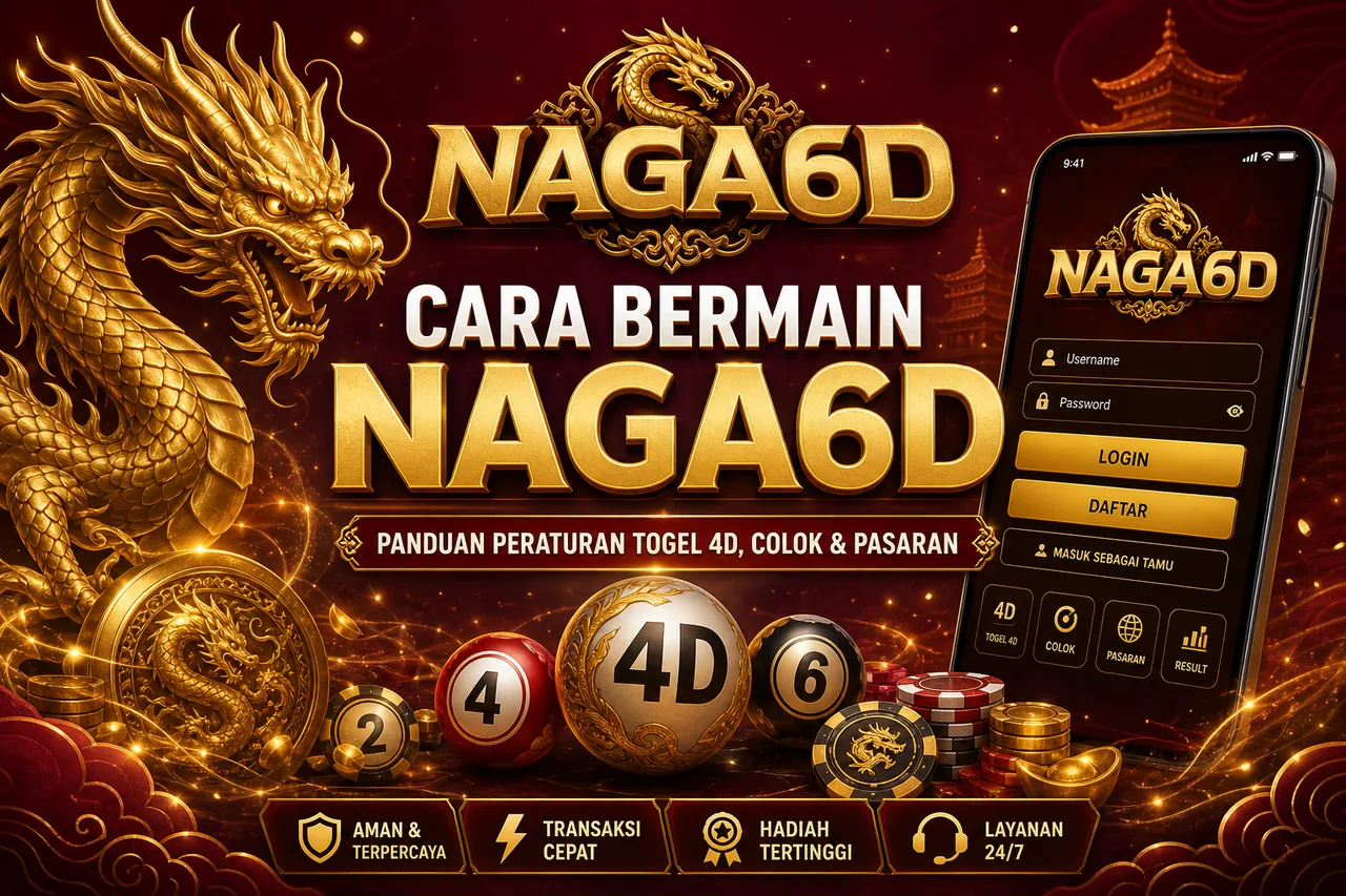 Cara Bermain NAGA6D — Panduan Peraturan Togel 4D, Colok & Pasaran